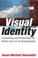 Visual Identity: Promoting and Protecting the Public Face of an Organization 076562267X Book Cover