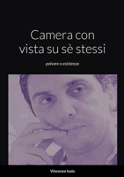 Camera con vista su sè stessi "polvere o esistenza" Vincenzo Isaia (Italian Edition) 1446770451 Book Cover