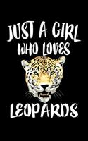 Just A Girl Who Loves Leopards: Animal Nature Collection 1075548349 Book Cover
