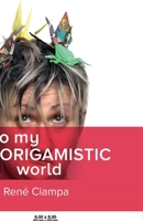 To My Art-Origamistic World B08LN7JXT9 Book Cover