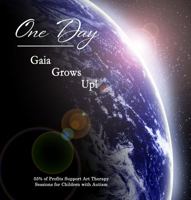 One Day: Gaia Grows Up! 0692128204 Book Cover