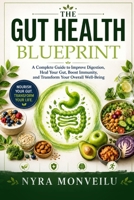 The Gut Health Blueprint: Restore Your Digestive Health, Support Immunity, and Improve Overall Well-Being Naturally B0HDHP3BSY Book Cover