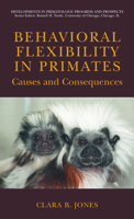 Behavioral Flexibility in Primates: Causes and Consequences (Developments in Primatology: Progress and Prospects) 0387232974 Book Cover