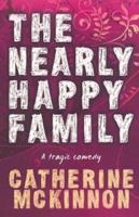 The Nearly Happy Family - A Tragic Comedy 0670072087 Book Cover