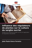 Influence des régulateurs de plantes sur la culture du sorgho sucrier (French Edition) 6207899792 Book Cover