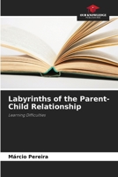 Labyrinths of the Parent-Child Relationship 6207284879 Book Cover