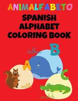 Animalfabeto Spanish Alphabet Coloring Book: Animals Alphabet in Spanish Coloring Pages 1795061049 Book Cover