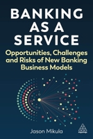 Banking as a Service: Opportunities, Challenges and Risks of New Banking Business Models 1398617881 Book Cover