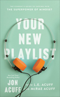 Your New Playlist: The Student's Guide to Tapping Into the Superpower of Mindset 154090248X Book Cover