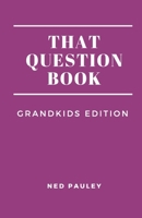 That Question Book: Grandkids Edition B08TR4RTX8 Book Cover