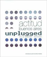 Actitud Buenos Aires - Unplugged. Fin de Semana / Weekend 9874398973 Book Cover