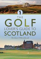 The Golf Lover's Guide to Scotland 1526733773 Book Cover