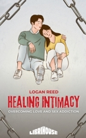Healing Intimacy: Overcoming Love and Sex Addiction (Overcoming Addiction) 9367678363 Book Cover