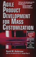 Agile Product Devevelopment for Mass Customizatiom: How to Develop and Deliver Products for Mass Customization, Niche Markets, JIT, Build-To-Order and Flexible Manufacturing 0786311754 Book Cover