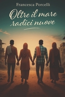 Oltre il mare radici nuove (Italian Edition) B0FL26WMGF Book Cover