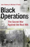 Black Operations: The Secret War Against the Real IRA 0954294556 Book Cover