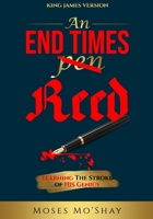 An End Times Pen Reed: Learning the Stroke of His Genius 1733253017 Book Cover