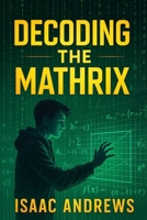 Decoding the Mathrix B0FFT6RXRS Book Cover