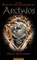 Schatten der Vergangenheit (ARCHAIOS) (German Edition) 3944824954 Book Cover