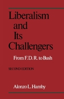 Liberalism and Its Challengers: From F.D.R. to Bush 0195034198 Book Cover