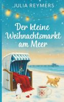 Der kleine Weihnachtsmarkt am Meer: Winterträume in der Lichterbucht | Ein Ostseeroman zum Verlieben B0G1Y4118Y Book Cover