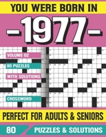 You Were Born In 1977: Crossword Puzzles For Adults: Crossword Puzzle Book for Adults Seniors and all Puzzle Book Fans B094TCWH2W Book Cover