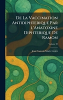 De La Vaccination Antidiphterique Par l'Anatoxine Diphterique De Ramon (French Edition) 1025589890 Book Cover