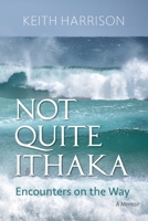 Not Quite Ithaka: Encounters on the Way: A Memoir 0939394219 Book Cover