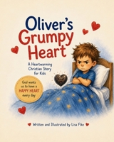 Oliver's Grumpy Heart B0H59H6KTS Book Cover