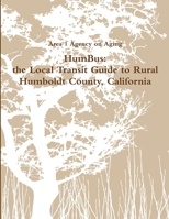 HumBus: the Local Transit Guide to Rural Humboldt County, California 1329593782 Book Cover