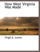 How West Virginia Was Made 1117872718 Book Cover