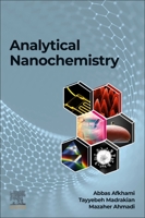 Analytical Nanochemistry: How Nanotechnology and Analytical Chemistry Impact Each Other 0323917410 Book Cover