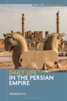Daily Life in the Persian Empire (Daily Life through History) B0GRXBGRS7 Book Cover