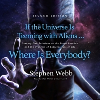 If the Universe Is Teeming with Aliens ... Where Is Everybody? Second Edition: Seventy-Five Solutions to the Fermi Paradox and the Problem of Extraterrestrial Life 1799915832 Book Cover