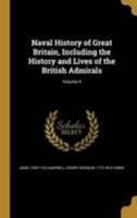 Naval History of Great Britain, Including the History and Lives of the British Admirals; Volume 4 1371540292 Book Cover
