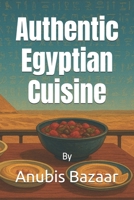 Authentic Egyptian Cuisine Volume 1: Main Dishes & StewsBy (Authentic Egyptian Cuisine (Printable )) B0FNRQM7GB Book Cover