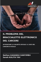 Il Problema del Braccialetto Elettronico del Carcere (Italian Edition) 6208602815 Book Cover