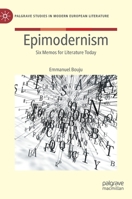 Epimodernism: Six Memos for Literature Today 3031099230 Book Cover