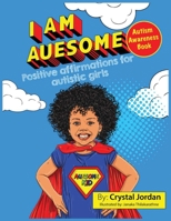 I Am Auesome Positive Affirmations for Autistic Girls: Autism Awareness Book 1736452940 Book Cover