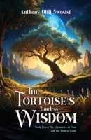 Tortoise's Timeless Wisdom : Book 2 of the the Chronicles of Finn and the Hidden Truth 1632968819 Book Cover