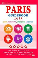 Paris Guidebook 2018: Shops, Restaurants, Attractions & Nightlife in Paris, France 1986210278 Book Cover