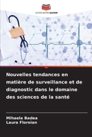 Nouvelles tendances en matière de surveillance et de diagnostic dans le domaine des sciences de la santé (French Edition) 6209442102 Book Cover