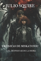 Crónicas de Miskatonic 1: El despertar de la Hidra (Spanish Edition) B0DV3K57LB Book Cover