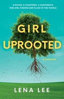 Girl Uprooted: A Memoir 1739417100 Book Cover