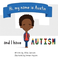 Hi, my name is Austin and I have Autism 1087952433 Book Cover