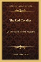 The Red Cavalier, Or, The Twin Turrets Mystery 0548282390 Book Cover