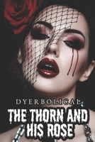 The Thorn and His Rose B0FTSJ6KGQ Book Cover