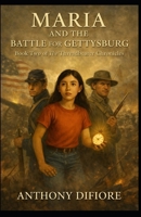 Maria and the Battle for Gettysburg: Book Two of The Threadbearer Chronicles B0GBVWCLZS Book Cover