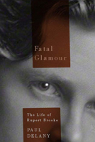 Fatal Glamour: The Life of Rupert Brooke 0773545573 Book Cover