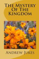 The Mystery Of The Kingdom, Part 1 The First Book Of Kings: Traced Through The Four Books Of Kings 1456526529 Book Cover